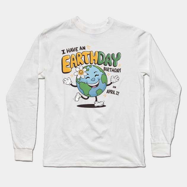 I Have an Earthday Birthday Long Sleeve T-Shirt by LENTEE